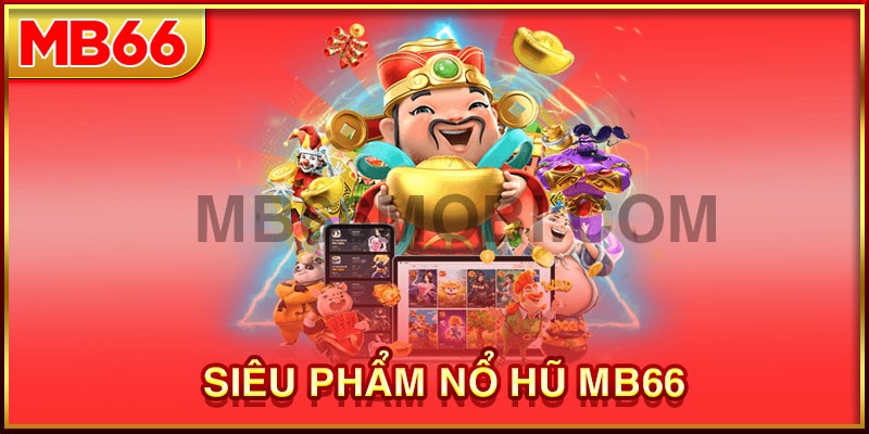 Nổ Hũ MB66 - Game hay vạn người mê