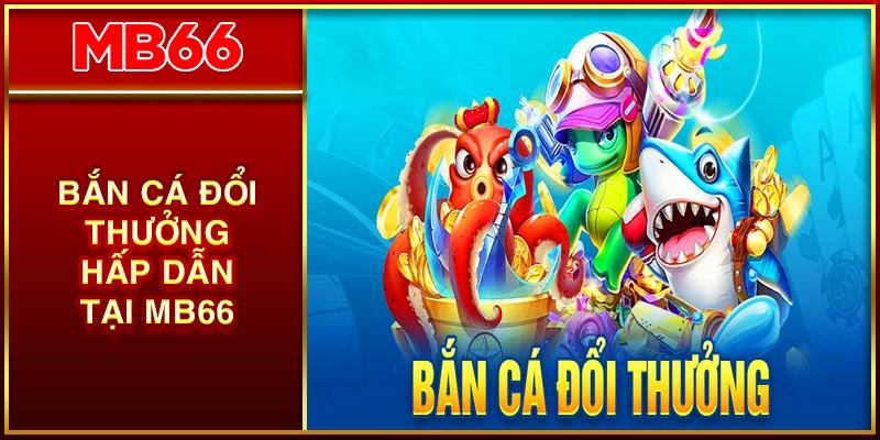 BẮN CÁ ĐỔI THƯỞNG LÀ GÌ AVT