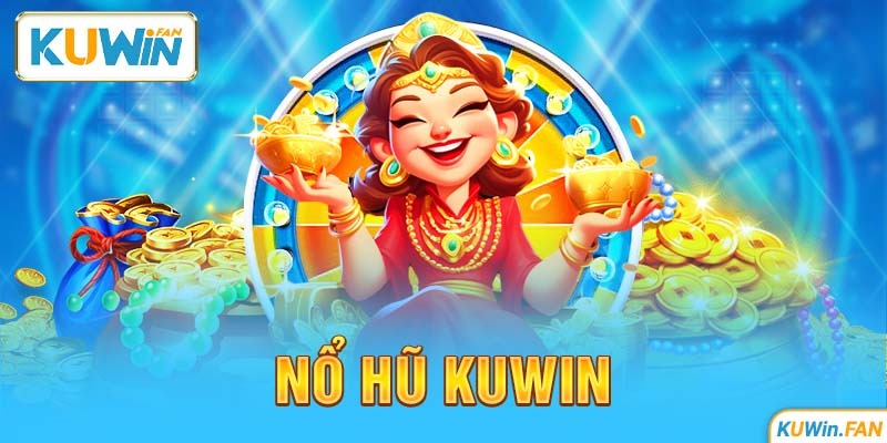 Tổng quan về nổ hũ Kuwin