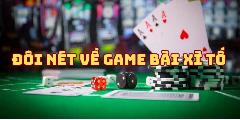 Xì tố là loại game gì mà hấp dẫn tới vậy?