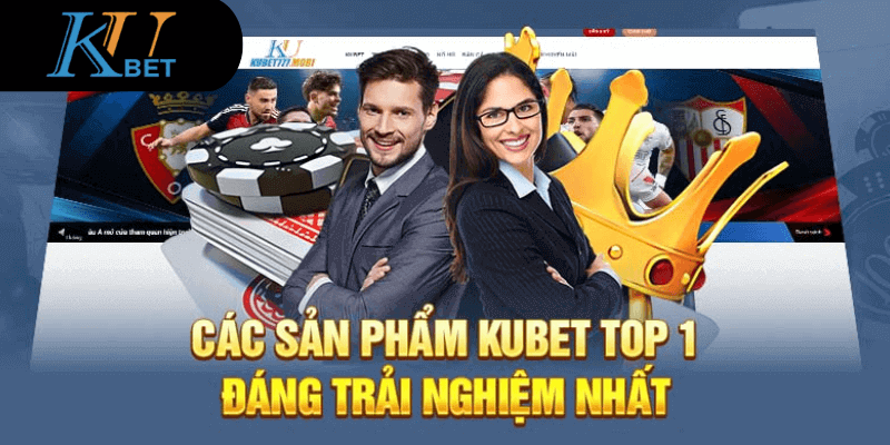 Điểm danh các sảnh game Kubet đáng trải nghiệm nhất