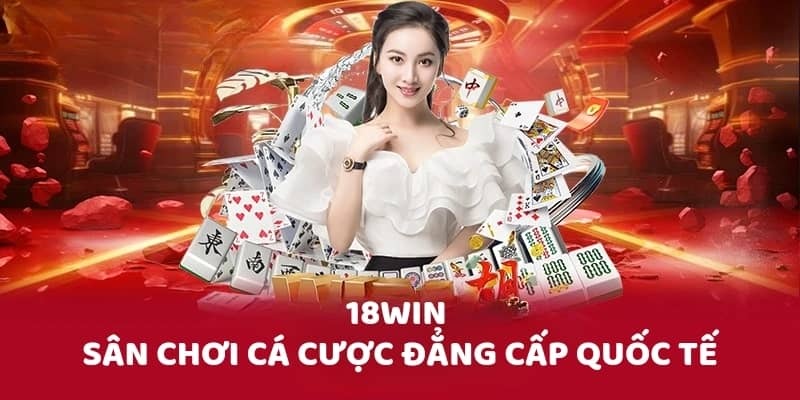 Thông tin khái quát về 18Win