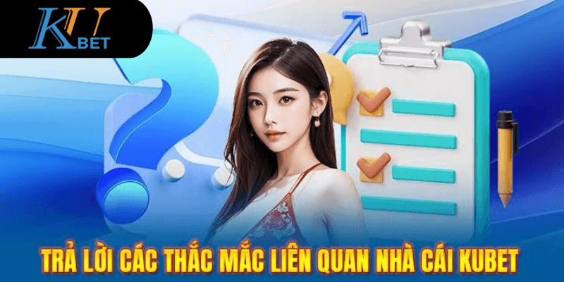 Những câu hỏi phổ biến liên quan đến nhà cái Kubet